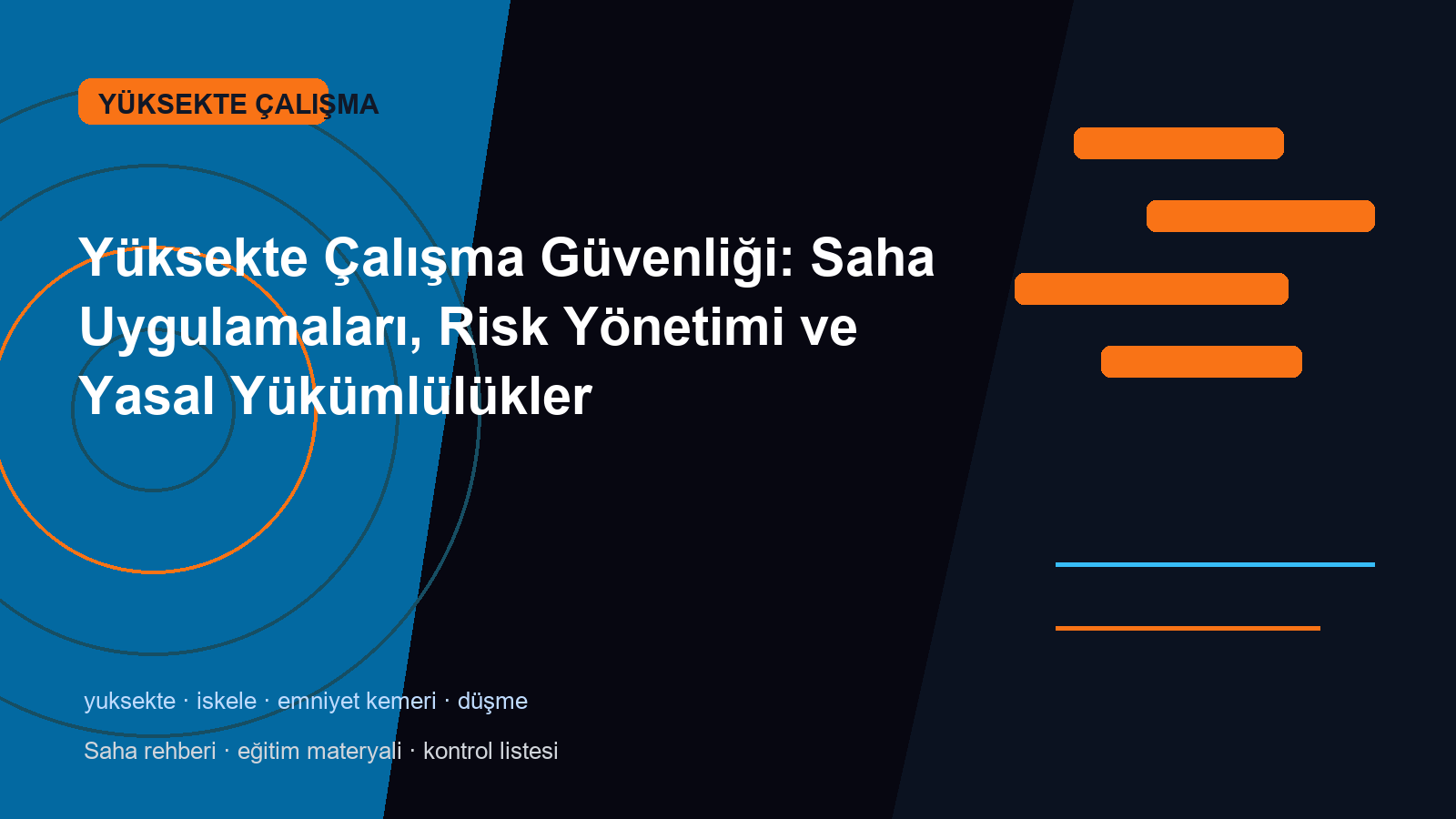Yüksekte Çalışma Güvenliği: Saha Uygulamaları, Risk Yönetimi ve Yasal Yükümlülükler