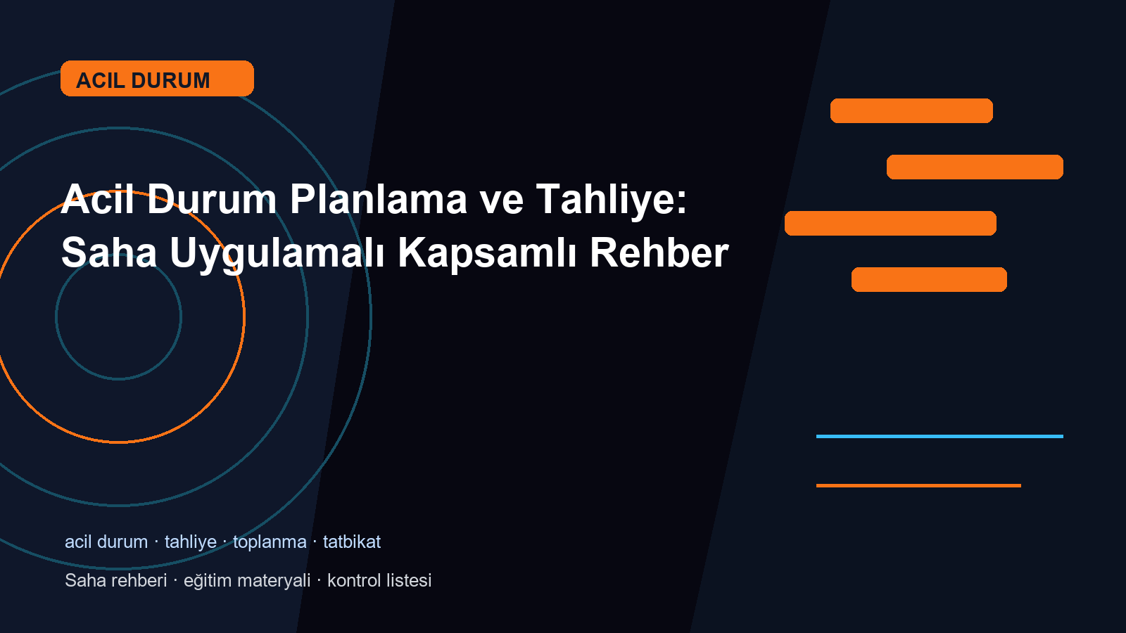 Acil Durum Planlama ve Tahliye: Saha Uygulamalı Kapsamlı Rehber