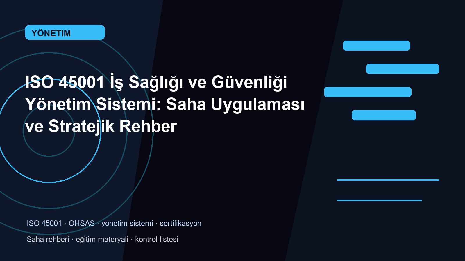 ISO 45001 İş Sağlığı ve Güvenliği Yönetim Sistemi: Saha Uygulaması ve Stratejik Rehber