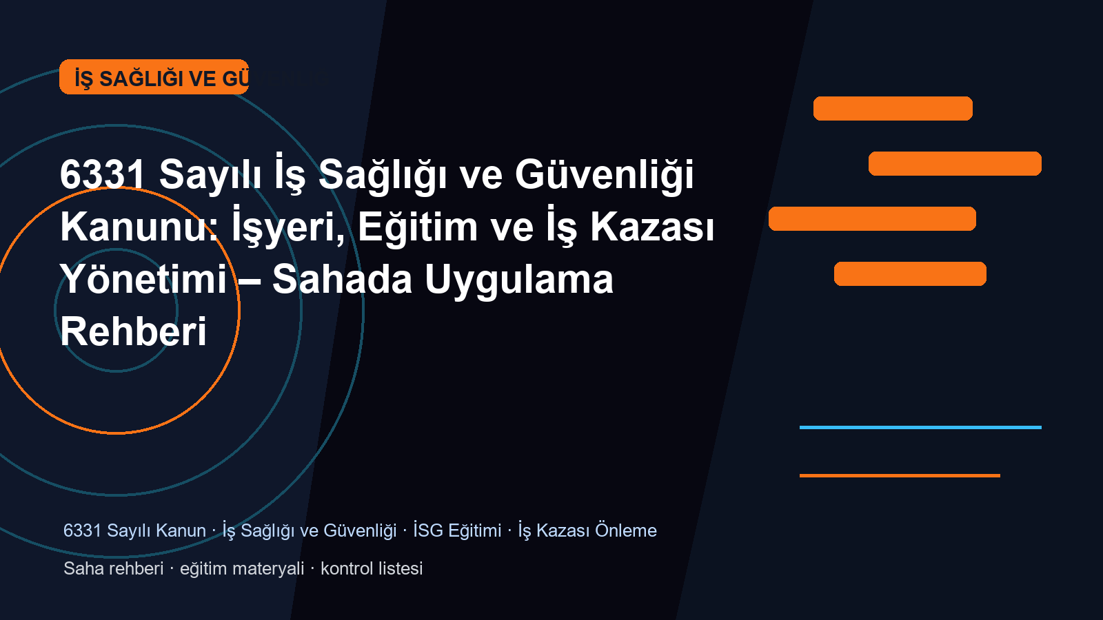 6331 Sayılı İş Sağlığı ve Güvenliği Kanunu: İşyeri, Eğitim ve İş Kazası Yönetimi – Sahada Uygulama Rehberi