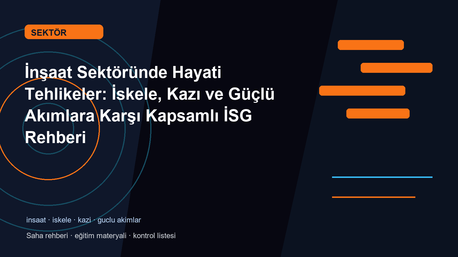 İnşaat Sektöründe Hayati Tehlikeler: İskele, Kazı ve Güçlü Akımlara Karşı Kapsamlı İSG Rehberi