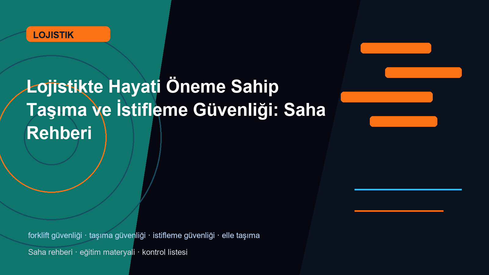 Lojistikte Hayati Öneme Sahip Taşıma ve İstifleme Güvenliği: Saha Rehberi