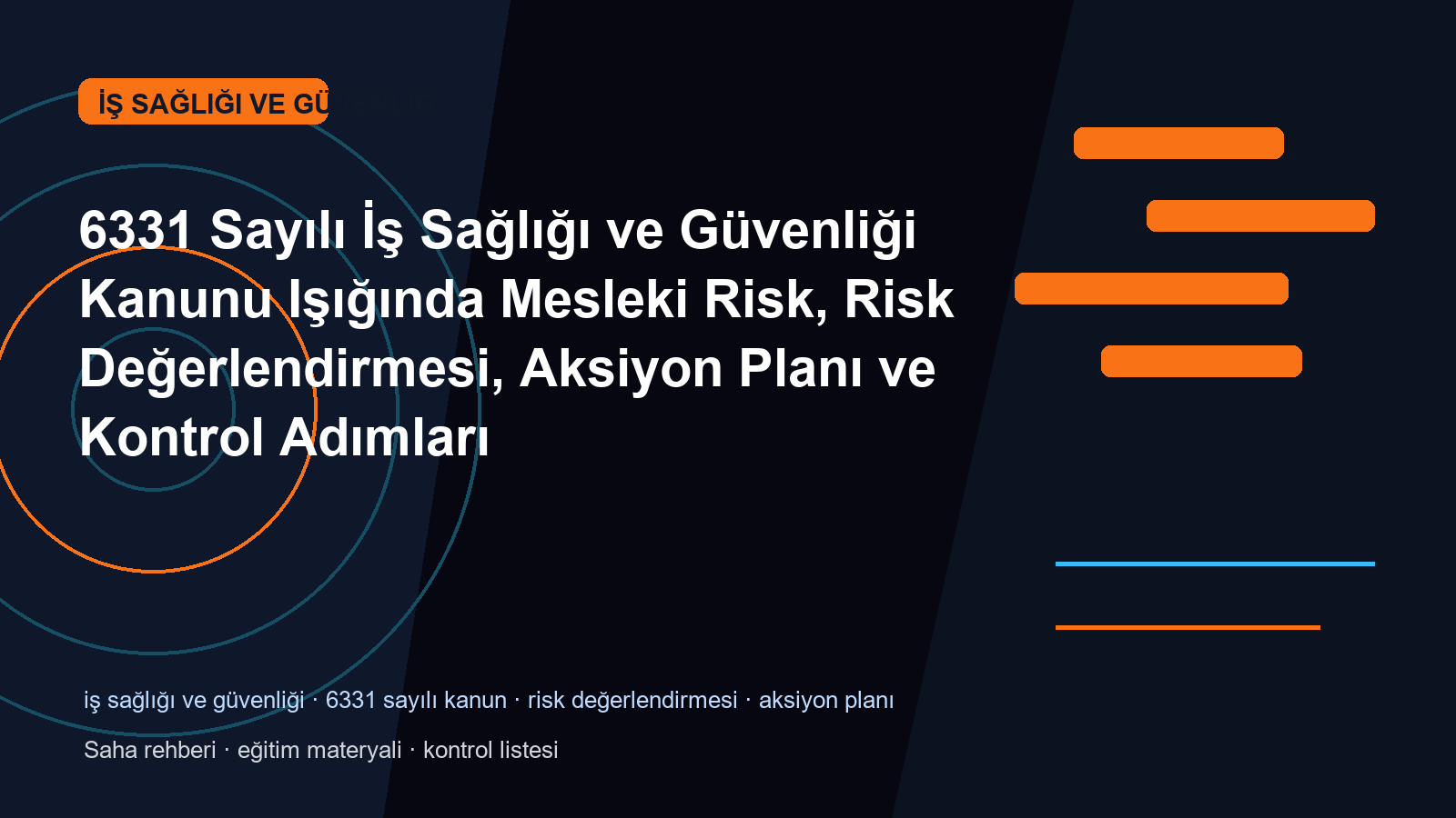 6331 Sayılı İş Sağlığı ve Güvenliği Kanunu Işığında Mesleki Risk, Risk Değerlendirmesi, Aksiyon Planı ve Kontrol Adımları