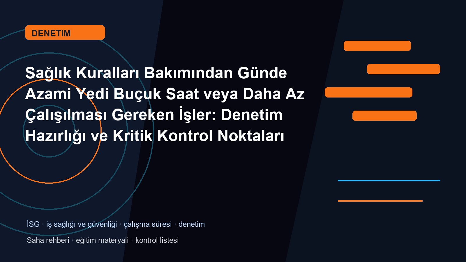 Sağlık Kuralları Bakımından Günde Azami Yedi Buçuk Saat veya Daha Az Çalışılması Gereken İşler: Denetim Hazırlığı ve Kritik Kontrol Noktaları